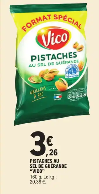 E.Leclerc PISTACHES AU SEL DE GUÉRANDE "VICO" offre