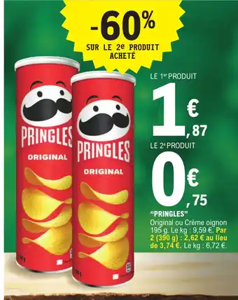 E.Leclerc "PRINGLES" Original ou Crème oignon 195 g. Le kg: 9,59 €. Par 2 (390 g): 2,62 € au lieu de 3,74 €. Le kg : 6,72 €. offre