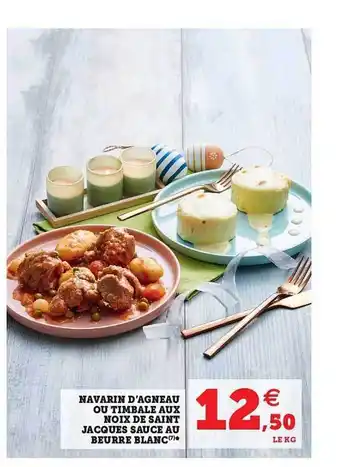 Super U Navarin D'agneau Ou Timbale Aux Noix De Saint Jacques Sauce Au Beurre Blanc offre