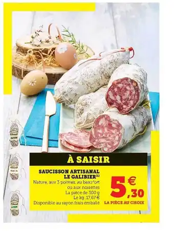 Super U Saucisson Artisanal Le Galibier offre