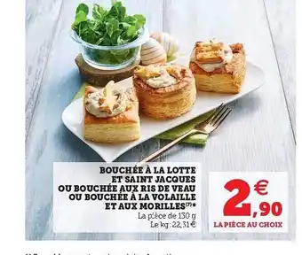 Super U Bouchée à La Lotte Et Saint Jacques Ou Bouchée Aux Ris De Veau Ou Bouchée à La Volaille Et Aux Morilles offre