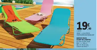 E.Leclerc BAIN DE SOLEIL PLIANT EN 3 PARTIES En acier et PVC tissé. Dim.: L. 180 x 1. 56 x H. 23 cm env. Coloris au choix.(³3) offre