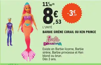 E.Leclerc BARBIE SIRÈNE CORAIL OU KEN PRINCE offre