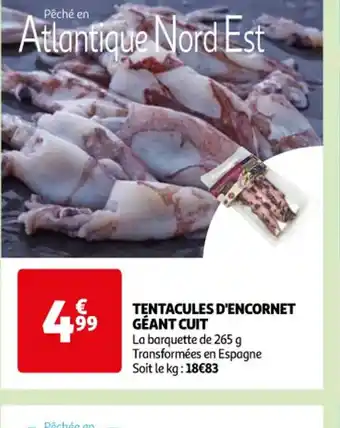 Auchan Supermarché TENTACULES D'ENCORNET GÉANT CUIT La barquette de 265 g Transformées en Espagne Soit le kg: 18€83 offre