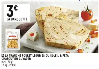 Petit Casino Charcutier guyader la tranche poulet légumes du soleil & feta offre