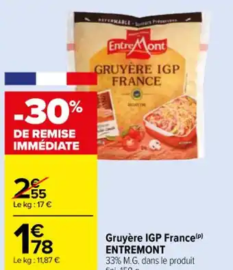 Carrefour Market Gruyère IGP France (P) ENTREMONT 33% M.G. dans le produit fini, 150 g. offre