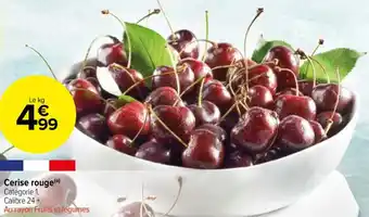 Carrefour Market Cerise rouge(o) Catégorie 1. Calibre 24 + Au rayon Fruits et légumes offre