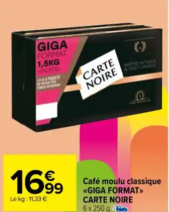Carrefour Market Café moulu classique «GIGA FORMAT>> CARTE NOIRE 6 x 250 g. offre