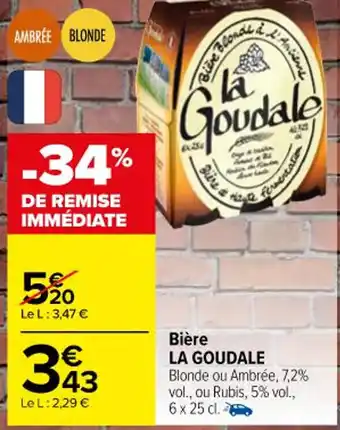 Carrefour Market Bière LA GOUDALE Blonde ou Ambrée, 7,2% vol., ou Rubis, 5% vol., offre