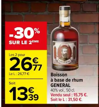 Carrefour Market Boisson à base de rhum GENERAL 40% vol., 50 cl. Vendu seul: 15,75 €. Soit le L: 31,50 €. offre