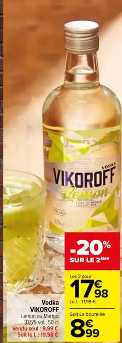 Carrefour Market Vodka VIKOROFF Lemon ou Mango, 37,5% vol., 50 cl. Vendu seul : 9,99 €. Soit le L: 19,98 €. offre