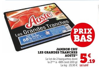 Super U JAMBON CRU LES GRANDES TRANCHES AOSTE(¹) offre