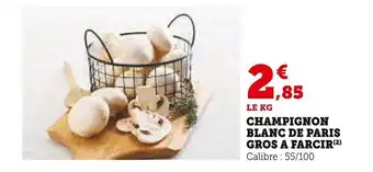 Super U CHAMPIGNON BLANC DE PARIS GROS A FARCIR(²) offre
