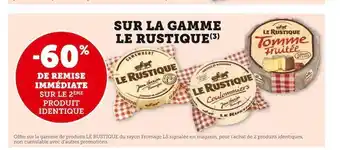 Super U Le rustique -60% de remise immédiate sur le 2ème produit identique sur la gamme le rustique offre