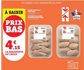 Super U Pilon de poulet prix mini ou haut de cuisse de poulet prix mini offre