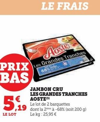 Hyper U Jambon cru les grandes tranches aoste offre