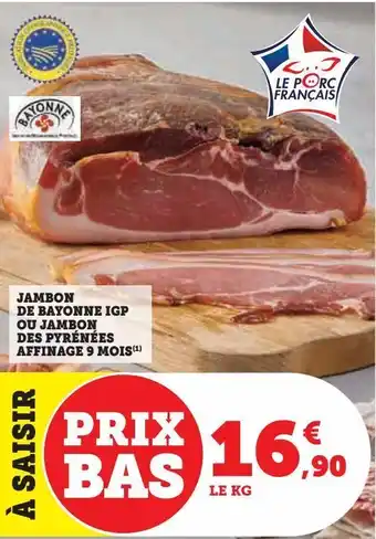 Hyper U Jambon de bayonne igp ou jambon des pyrénées affinage 9 mois offre