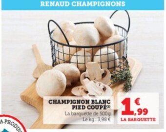 Super U CHAMPIGNON BLANC PIED COUPE La barquette de 500g offre