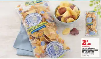 Super U CHIPS PÉTALES FERMIERES AU SEL DE L'ILE DE RÉ Le sachet de 150 g Le kg: 16 € offre