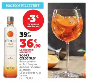 Super U VODKA CIROC 37.5° Peach ou coco ou Red Berry ou Apple ou Pineapple offre