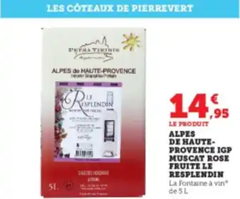 Super U ALPES DE HAUTE-PROVENCE IGP MUSCAT ROSE FRUITE LE RESPLENDIN La Fontaine à vin® de 5 L offre