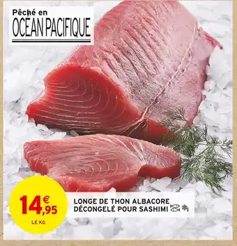 Intermarché Longe de thon albacore décongelé pour sashimi offre