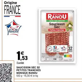 SAUCISSON SEC 32 PETITES TRANCHES MONIQUE RANOU 100 g- 15,30 € le kg