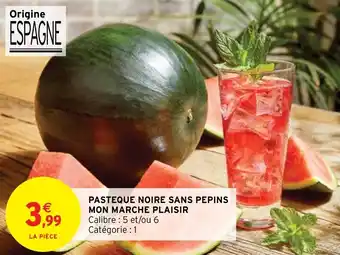 Intermarché PASTEQUE NOIRE SANS PEPINS offre