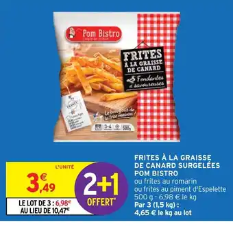 Intermarché FRITES À LA GRAISSE DE CANARD SURGELÉES POM BISTRO offre