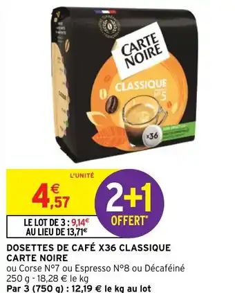 Intermarché DOSETTES DE CAFÉ X36 CLASSIQUE CARTE NOIRE offre