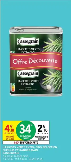 Intermarché HARICOTS VERTS EXTRA-FINS SÉLECTION CUEILLIS ET RANGÉS MAIN CASSEGRAIN offre