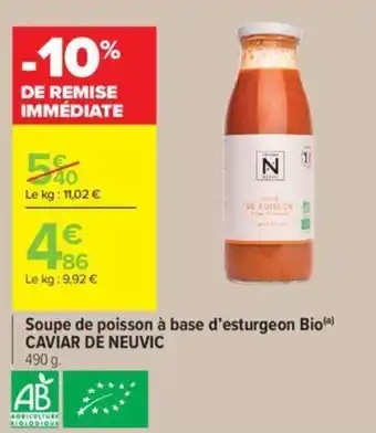 Carrefour Market Soupe de poisson à base d'esturgeon Bio(ª) CAVIAR DE NEUVIC offre