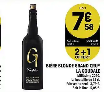 Supeco Biére Blonde Grand Cru* La Goudale offre