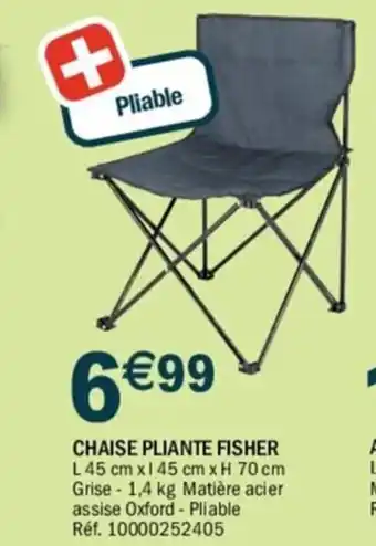 La Foir'Fouille CHAISE PLIANTE FISHER L 45 cm x 145 cm x H 70 cm Grise - 1,4 kg Matière acier assise Oxford - Pliable Réf. 10000252405 offre