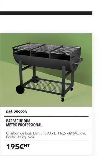 METRO Barbecue Dim Metro Professional offre