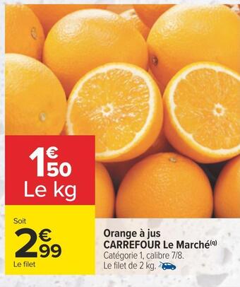 Carrefour Carrefour le marché orange à jus offre