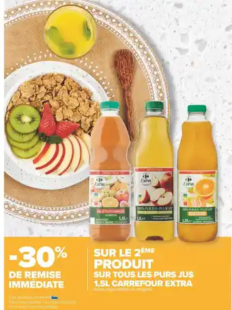 Carrefour Carrefour extra -30% de remise immédiate sur le 2ème produit sur tous les purs jus 1,5l offre