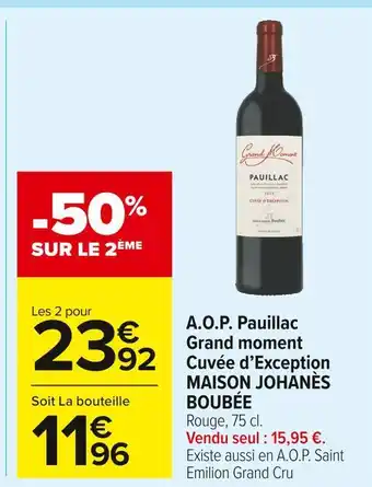Carrefour Market Maison johanès boubée a.o.p. pauillac grand moment cuvée d’exception offre