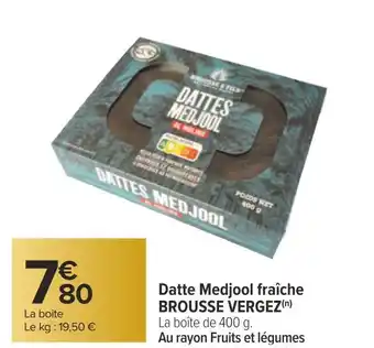 Carrefour Brousse vergez datte medjool fraîche offre