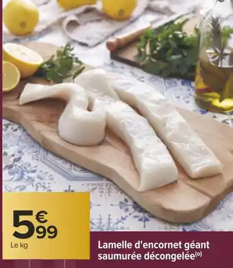 Carrefour Lamelle d'encornet géant saumurée décongelée offre