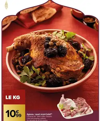 Carrefour Agneau: quart avant halal(n) Composé de : demi-collier, d'épaule, côtes découvertes, poitrine. En caissette de 4,5 kg environ offre