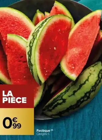 Carrefour Pastèque (s) Catégorie 1. offre