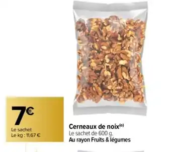 Carrefour Cerneaux de noix (⁰) Le sachet de 600 g. Au rayon Fruits & légumes offre