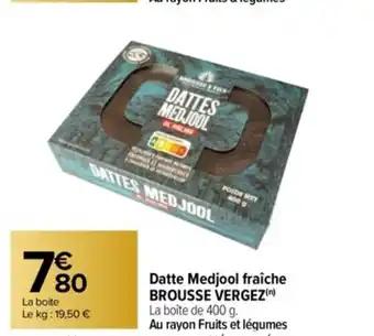 Carrefour Datte Medjool fraîche BROUSSE VERGEZ(n) La boîte de 400 g. offre