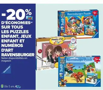 Carrefour SUR TOUS LES PUZZLES ENFANT, JEUX ENFANT ET NUMÉROS D'ART RAVENSBURGER Selon disponibilités en magasin offre