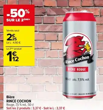 Carrefour Drive Bière RINCE COCHON offre