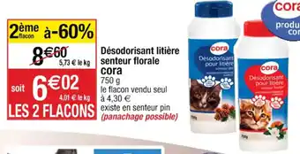 Cora x Carrefour Désodorisant litière 5,73 € le kg senteur florale offre
