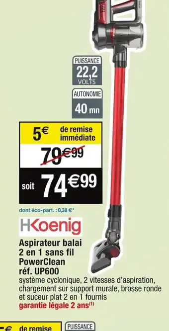 Cora x Carrefour HKoenig Aspirateur balai 2 en 1 sans fil PowerClean offre
