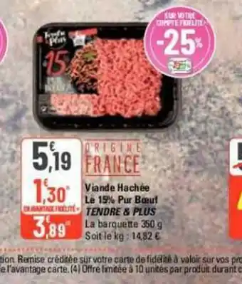 G20 Viande Hachée Le 15% Pur Bout NATALE TENDRE & PLUS La barquette 350 g Soit le kg: 14,82 € offre