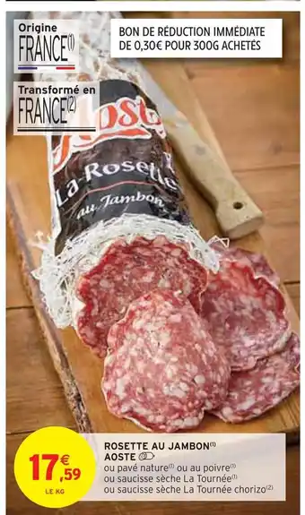 Intermarché Aoste rosette au jambon offre